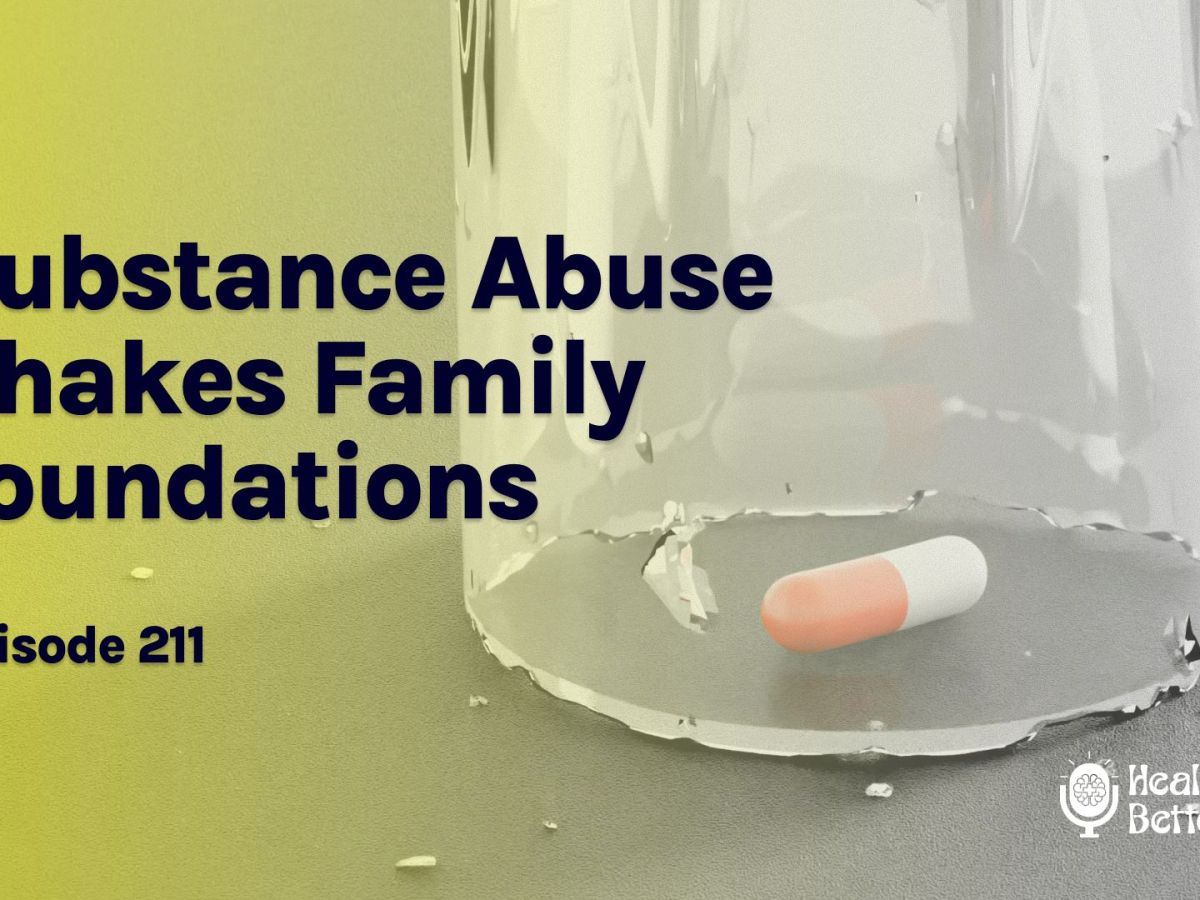 S02 E11 – Substance Abuse Shakes Family&nbsp;Foundations